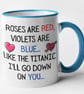 Roses Are Red Violets Are Blue-Like The Titanic - Rude funny Valentines Poem Mug - Image 4