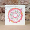 Age Birthday Card Pink doughnut - Printed with any age