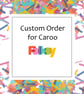 Custom order for Caroo