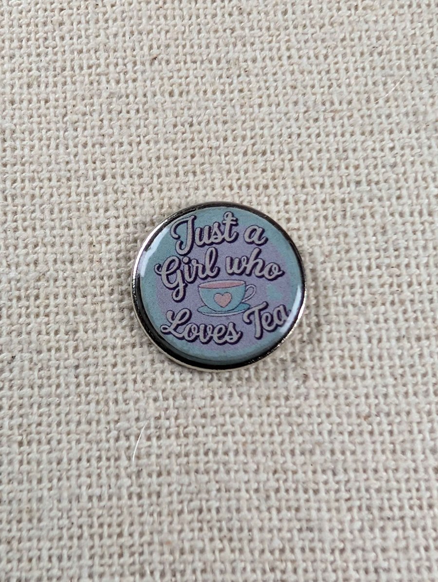 Just A Girl Who Loves Tea - Tea Lover Themed Badge - Large Resin Topped Pin