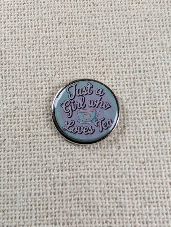 Just A Girl Who Loves Tea - Tea Lover Themed Badge - Large Resin Topped Pin