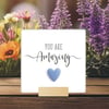 You Are Amazing Ceramic Plaque Gift - Gift For Friend, Colleague or Partner