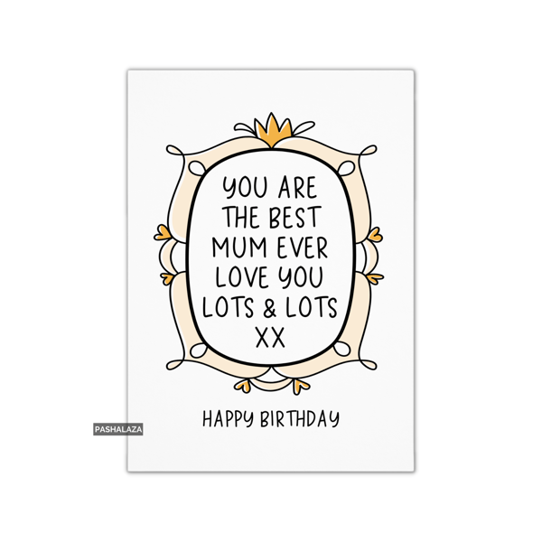 Funny Birthday Card - Novelty Banter Greeting Card - The Best Mum