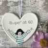 Super at 60 - Hand Painted Ceramic Heart