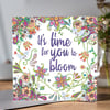 'Its time for you to bloom' Greeting card