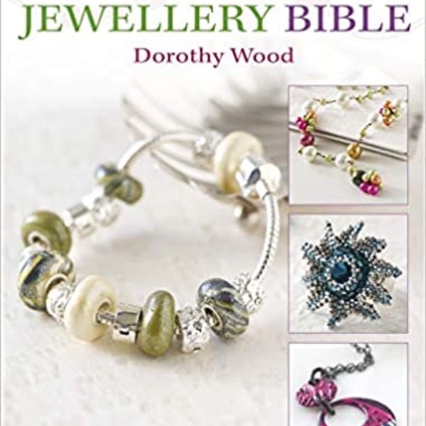 The Bead Jewellery Bible: The Complete Creative Guide to Making Your Own Bead Je