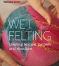 Wet Felting Book by Natasha Smart