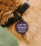 Call My Human - Personalised Dog ID Collar Tag Funny Custom Pet Safety Accessory