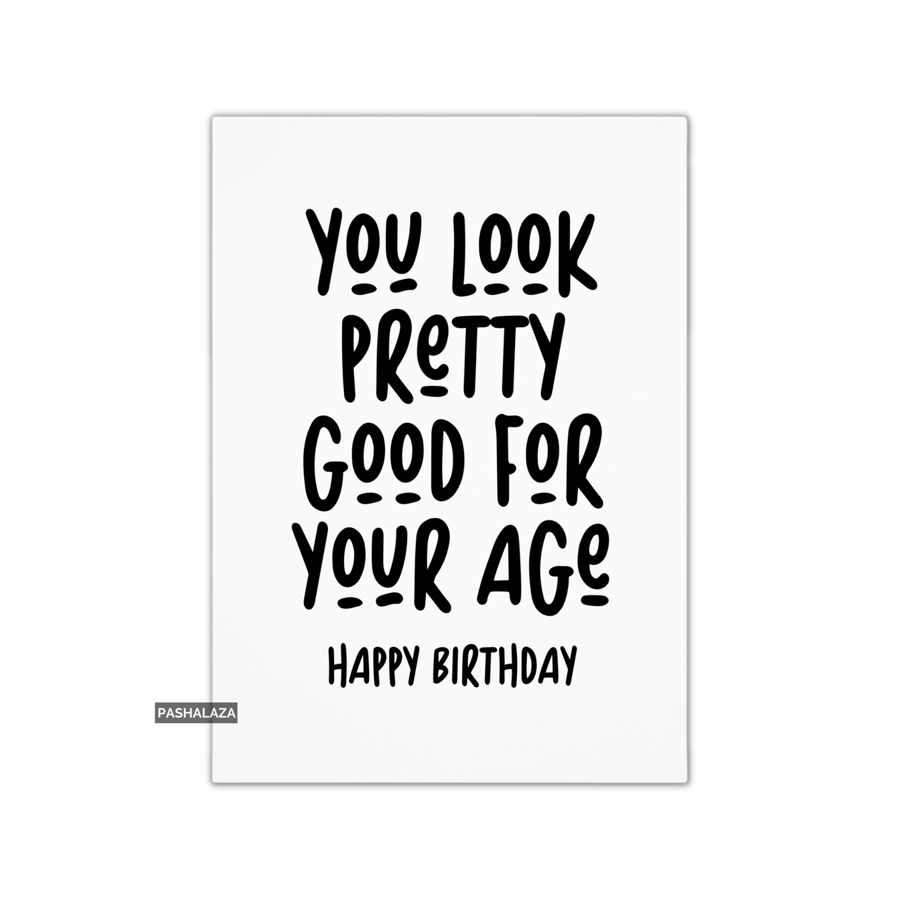 Funny Birthday Card - Novelty Banter Greeting Card - Pretty Good