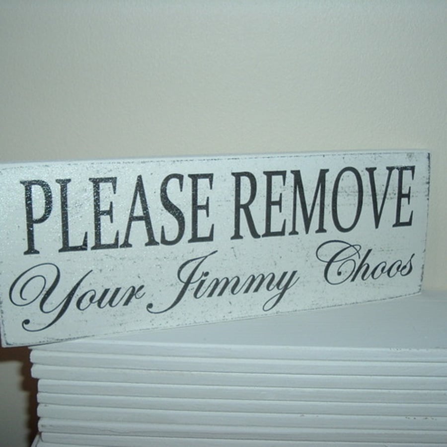 Shabby chic please remove your jimmy choos plaque