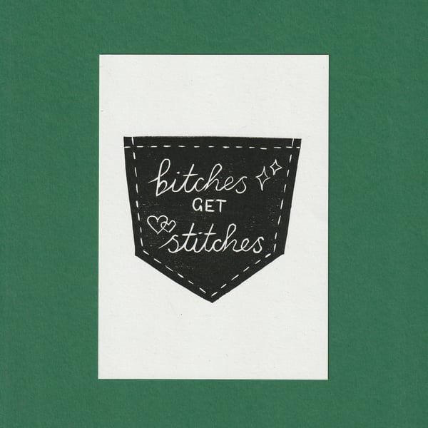 Bitches Get Stitches A6 Print