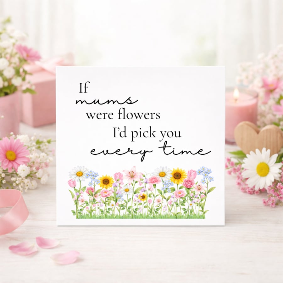 'If Mums Were Flowers' Floral Mother's Day Card