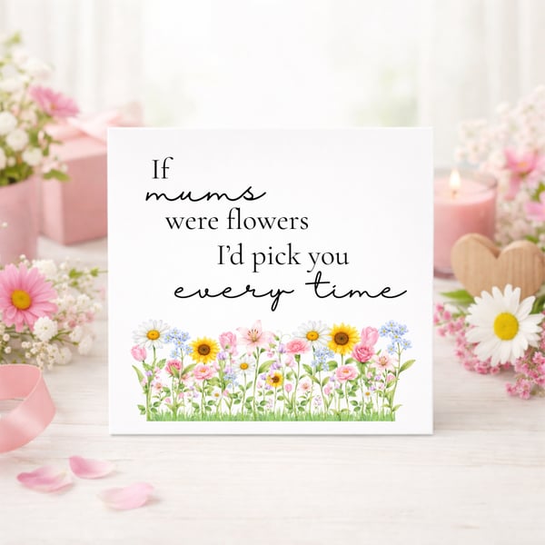 'If Mums Were Flowers' Floral Mother's Day Card