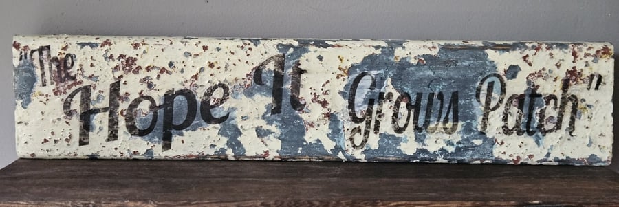 "Hope it Grows" Garden sign - Weathered Paint Effect Wood Sign
