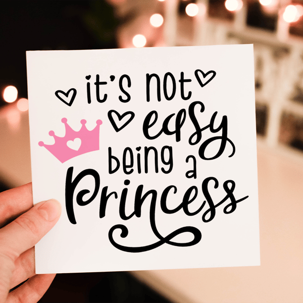 It's Not Easy Being A Princess Birthday Card, Friend Birthday Card