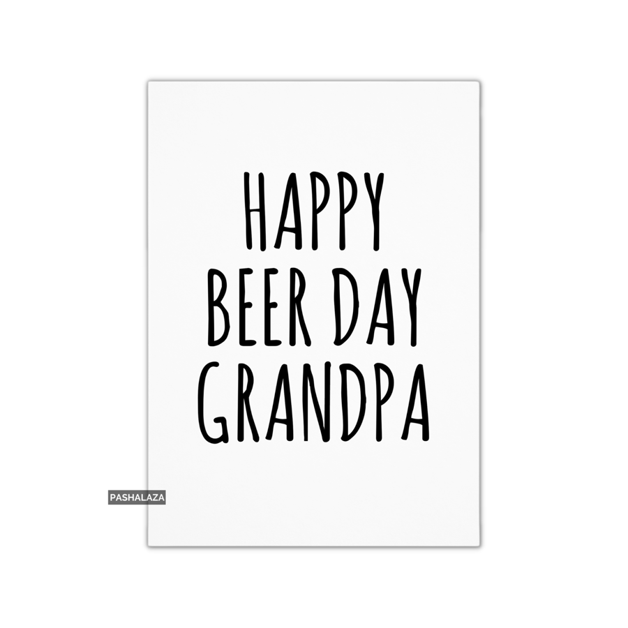 Funny Birthday Card - Novelty Banter Greeting Card - Beer Day Grandpa