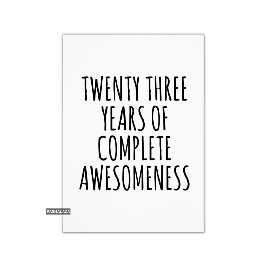 Funny 23rd Birthday Card - Novelty Age Thirty Card - Awesomeness
