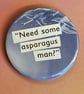 Collage pin badge - need some asparagus, man?