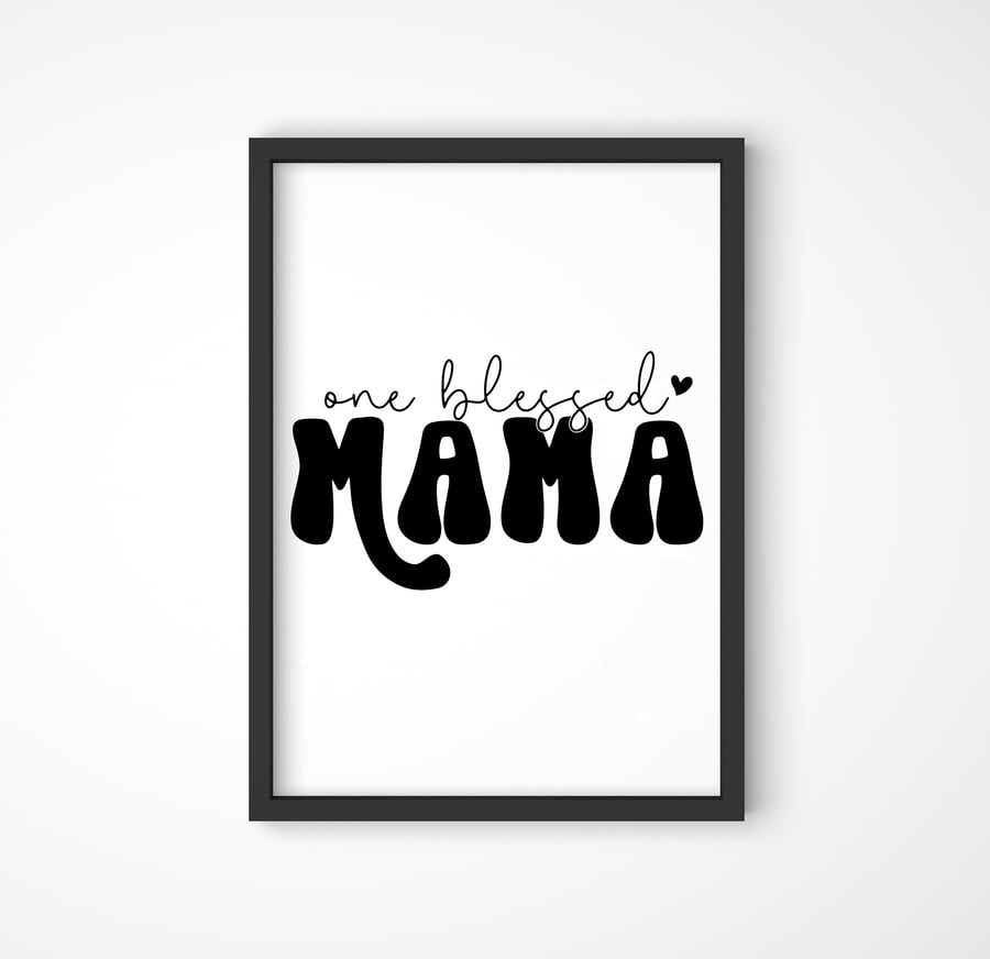 One Blessed Mama Print