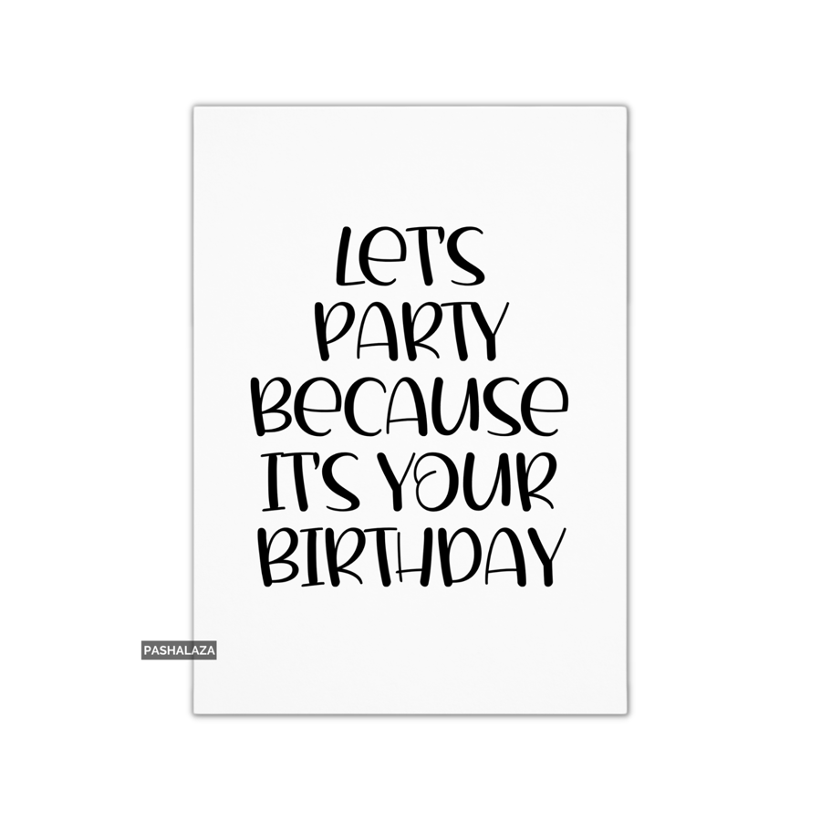 Funny Birthday Card - Novelty Banter Greeting Card - Let's Party