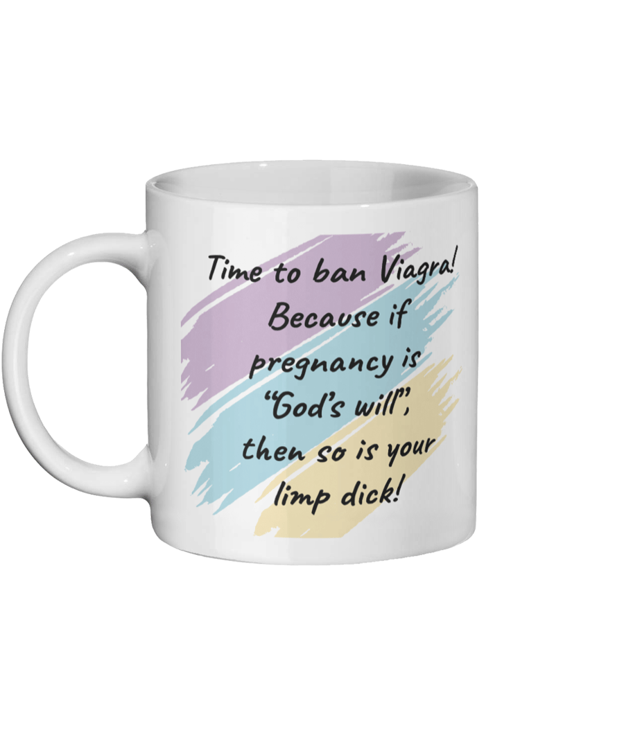 Ceramic "Viagra God's Will" Mug. % profits going to NARAL Pro Choice Campaign