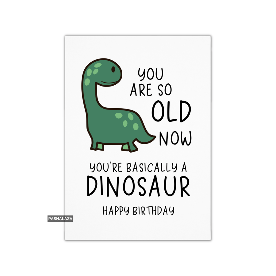 Funny Birthday Card - Novelty Banter Greeting Card - Dinosaur