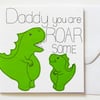 Dinosaur Father's Day card, Daddy you are ROAR some birthday card