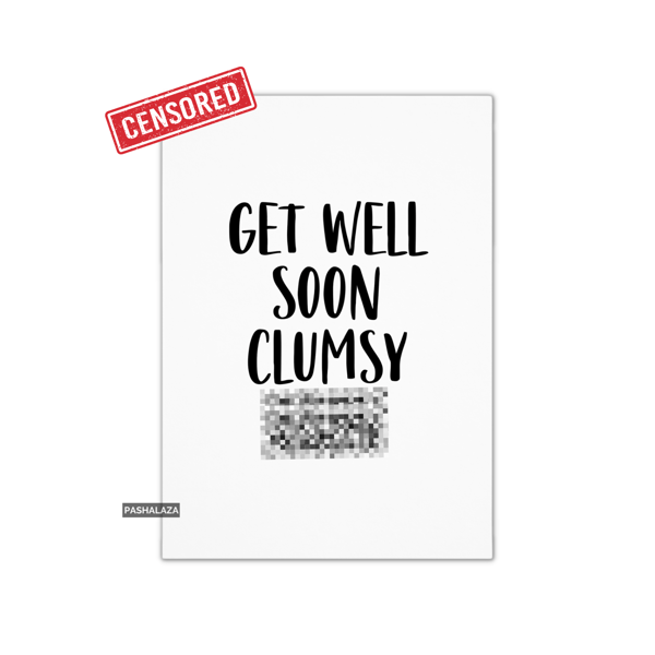 Funny Rude Get Well Card - Novelty Get Well Soon Banter Greeting Card 