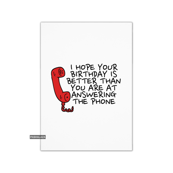Funny Birthday Card - Novelty Banter Greeting Card - Answering The Phone