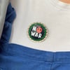No war handcrafted eco friendly badge 