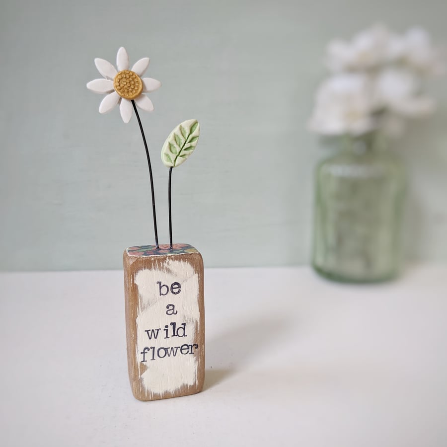 Clay Daisy Flower in a Printed Wood Block 'be a wild flower'