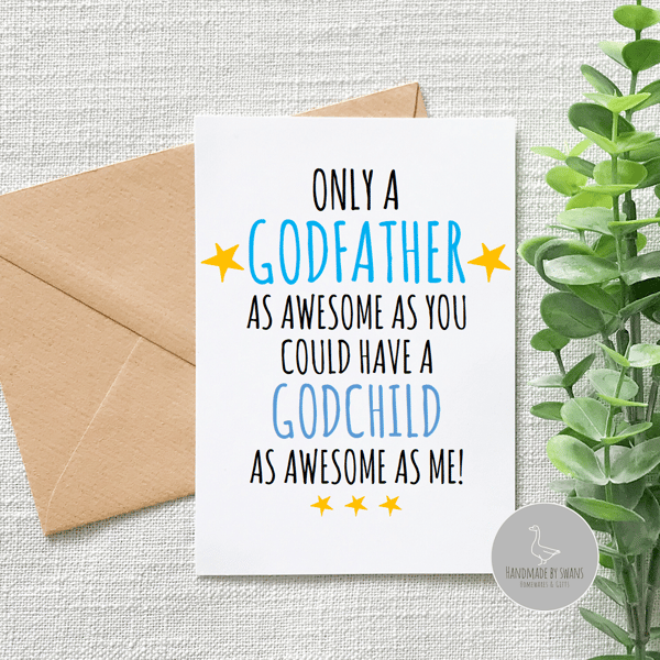 Only a Godfather as awesome as you could have a Godchild as awesome as me card