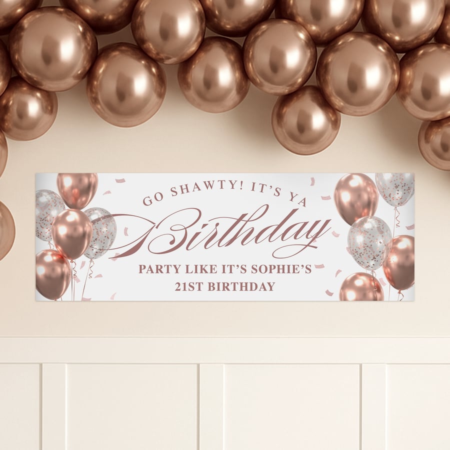 Personalised Rose Gold Banner: Custom Go Shawty It’s Ya Birthday Decor