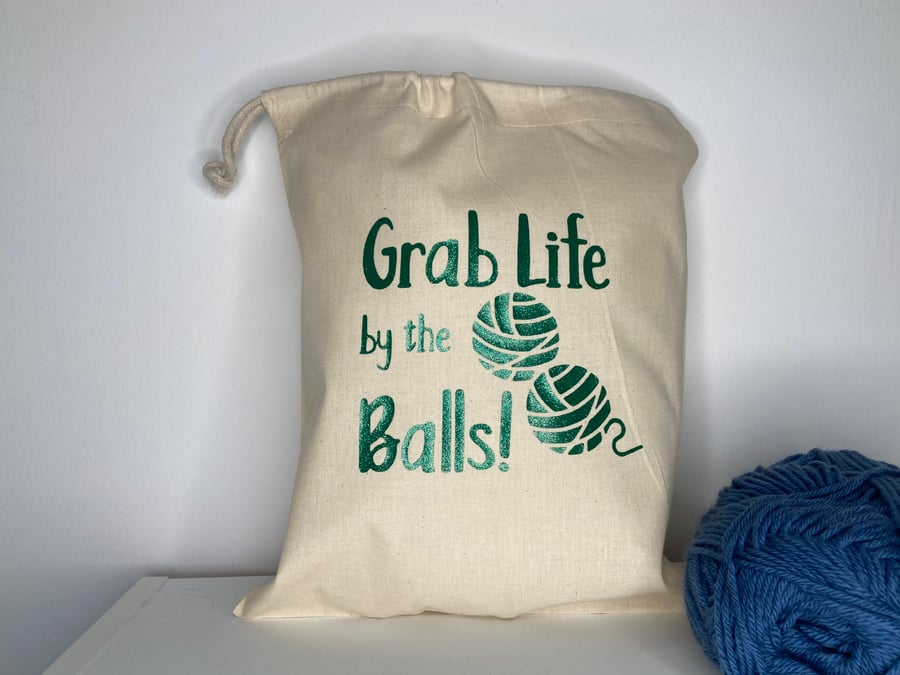 Grab life by the Balls , 100% cotton Knitting Sack with drawstring