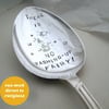 There Is No Washing-Up Fairy, Handstamped Vintage Dessert Spoon