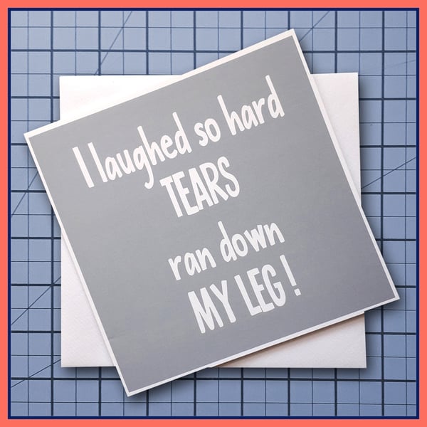 I Laughed so Hard Greeting Card Grey