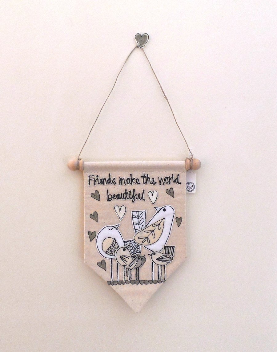 'Friends make the world beautiful' Textile Banner