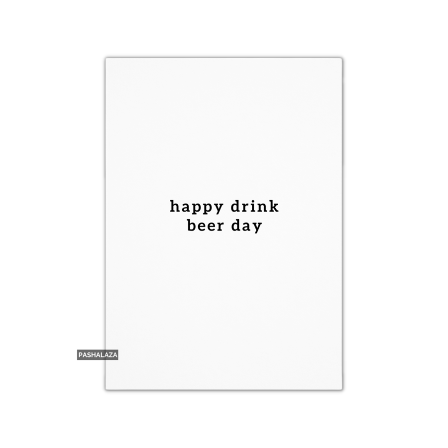 Funny Birthday Card - Novelty Banter Greeting Card - Beer