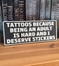 Funny Tattoo Sign - 'Tattoos Because Life Is Hard' Plaque - Image 2