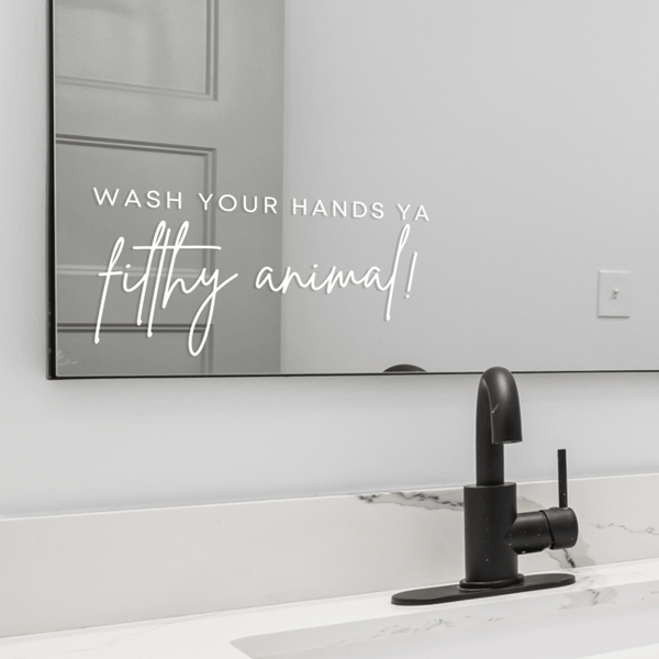 Wash Your Hands Ya Filthy Animal Mirror Sticker - Funny Bathroom Decor Sign