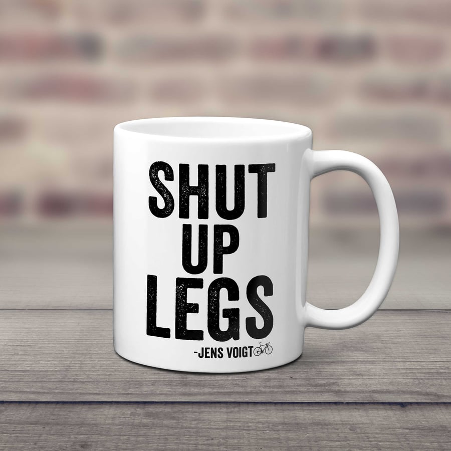 Shut Up Legs Jens Voigt Quote Cycling Mug - Cycling Gift - Bike Mug