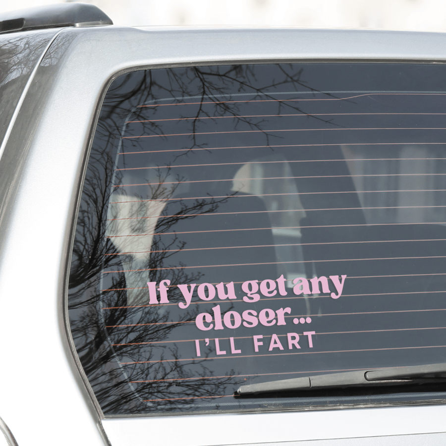 Get Any Closer - Bold: Funny Car Sticker, Keep Your Distance Quote Decal 