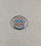 Dog Mum Pin Badge - Pet Lover Themed Pin  - Badge for lanyard