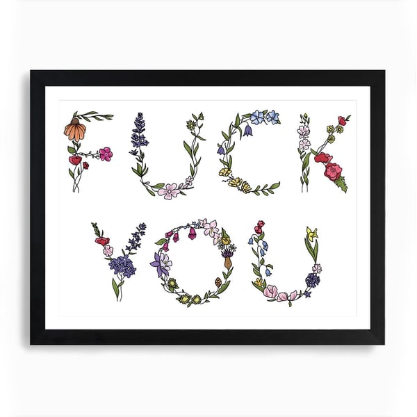 Fck You 2020 - Hand drawn floral calligraphy, wild flowers, profanity wall art, 