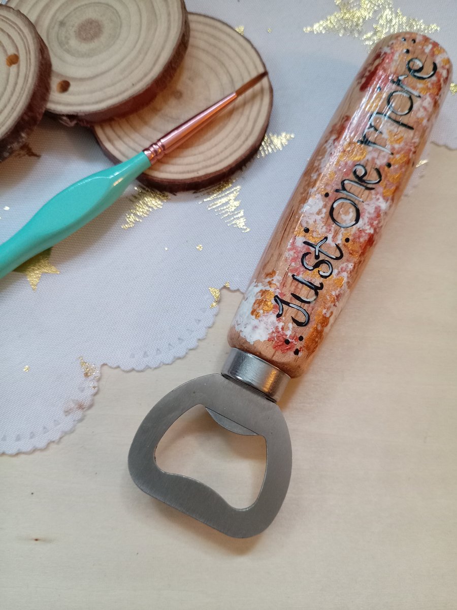 Wooden just one more bottle opener 