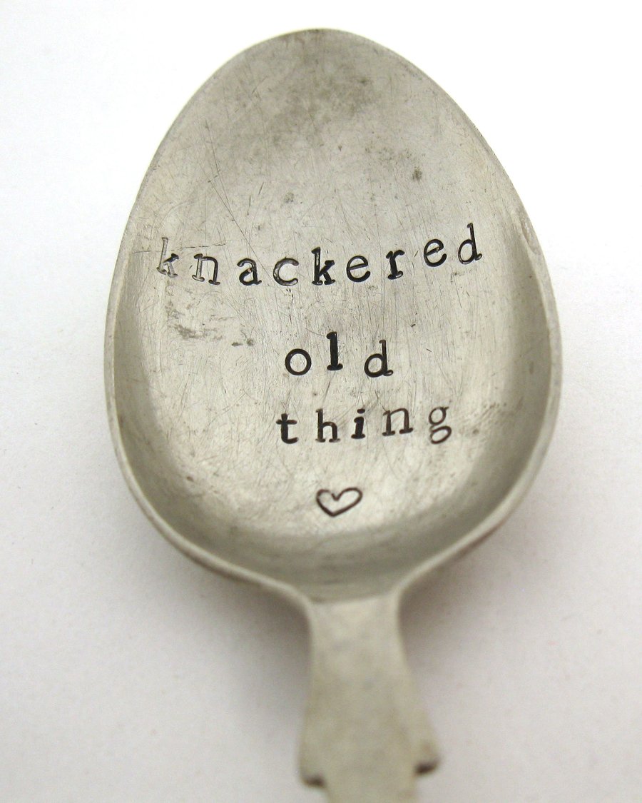 Knackered Old Thing, Handstamped Vintage Teaspoon