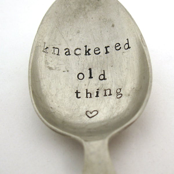 Knackered Old Thing, Handstamped Vintage Teaspoon
