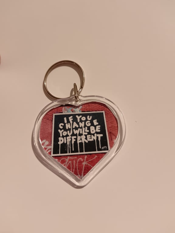 If you change you will be different graffiti art quote photography keyring