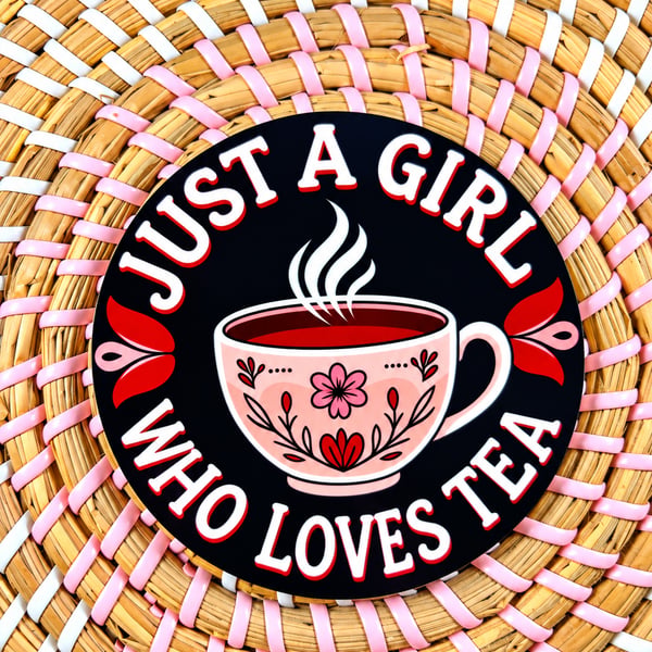 Just a Girl Who Loves Tea – Wooden Coaster – Handmade Tea Lover Gift
