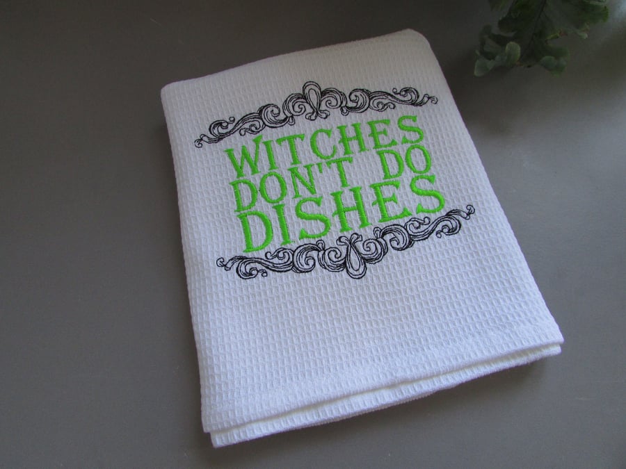 Witches Don't do Dishes Embroidered Cotton Tea Towel